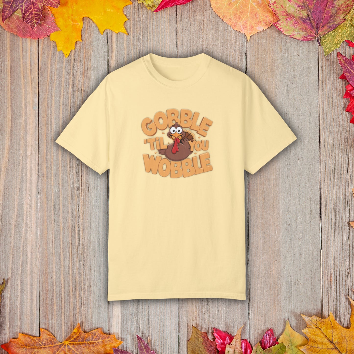 Gobble 'Til You Wobble - Thanksgiving T-Shirt Unisex