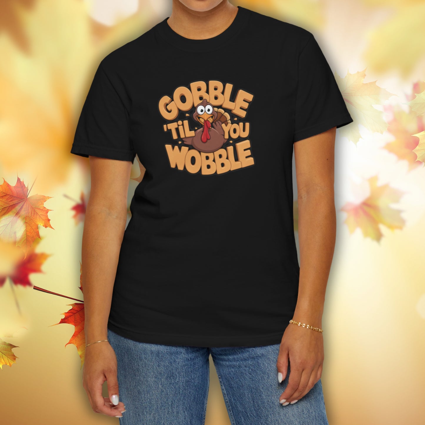 Gobble 'Til You Wobble - Thanksgiving T-Shirt Unisex