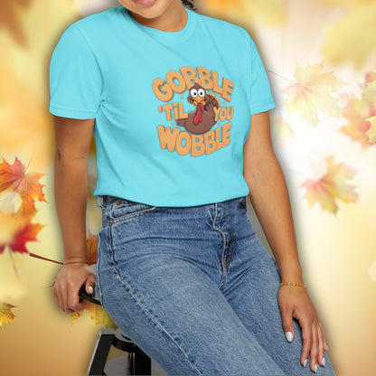 Gobble 'Til You Wobble - Thanksgiving T-Shirt Unisex