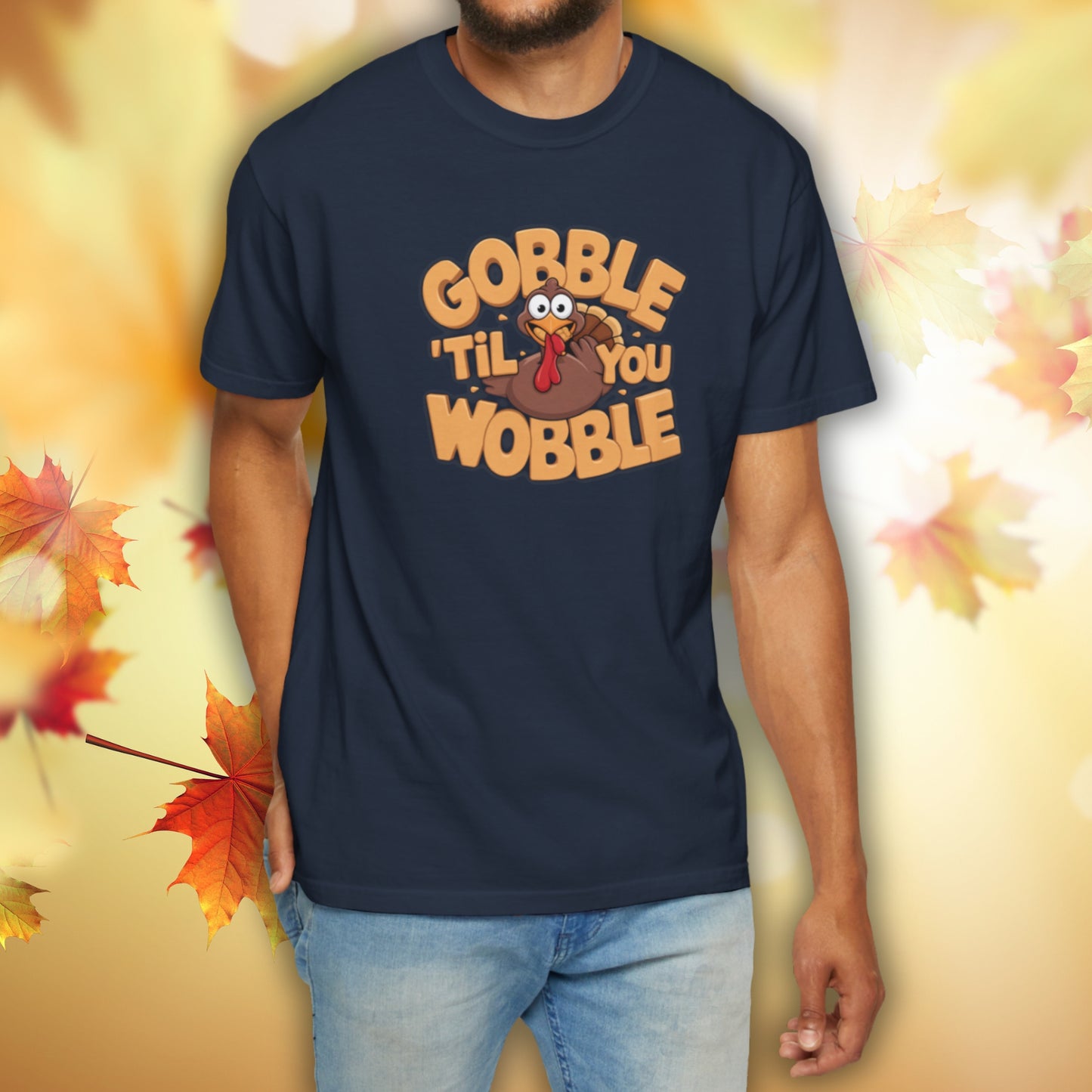 Gobble 'Til You Wobble - Thanksgiving T-Shirt Unisex