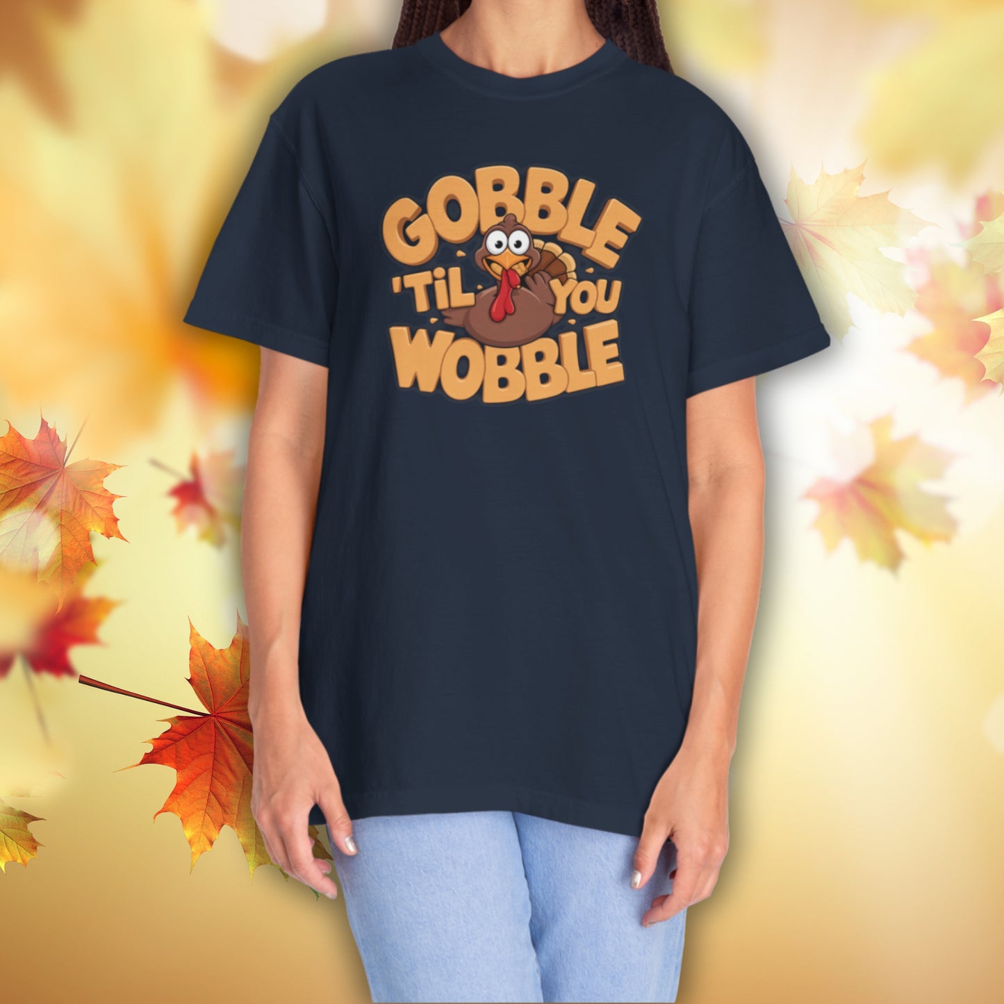 Gobble 'Til You Wobble - Thanksgiving T-Shirt Unisex