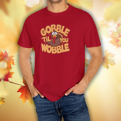 Gobble 'Til You Wobble - Thanksgiving T-Shirt Unisex