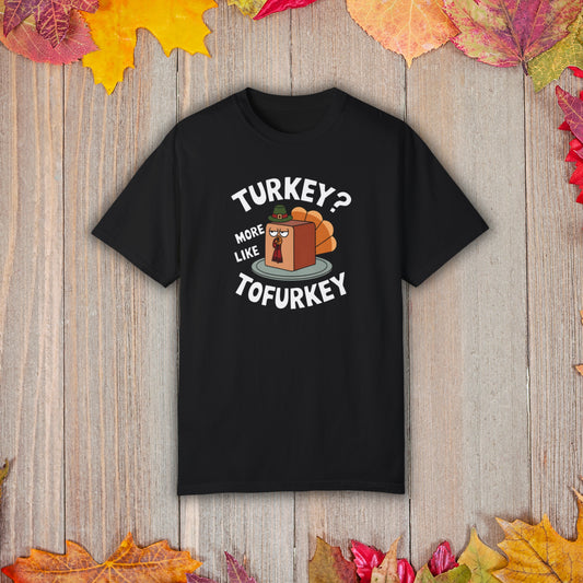 Turkey? More Like Tofurkey - Thanksgiving T-Shirt Unisex